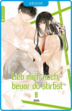 Lieb mich noch, bevor du stirbst 08 (eBook, ePUB) - Sora