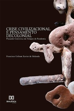 Crise Civilizacional e Pensamento Decolonial (eBook, ePUB) - Holanda, Francisco Uribam Xavier de
