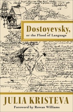 Dostoyevsky, or The Flood of Language (eBook, ePUB) - Kristeva, Julia