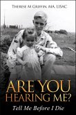 Are You Hearing Me? Tell Me Before I Die. (eBook, ePUB) Are You Hearing Me? Tell Me Before I Die. (eBook, ePUB)