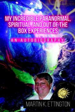 My Incredible Paranormal, Spiritual, and Out of the Box Experiences (The God Like Powers Series, #12) (eBook, ePUB) - Ettington, Martin