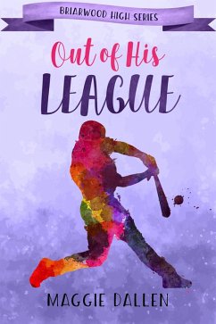 Out of His League (Briarwood High, #1) (eBook, ePUB) - Dallen, Maggie