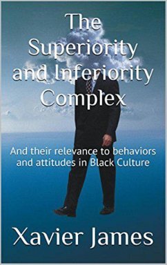 The Superiority and Inferiority Complex: and Their Relevance to Behaviors and Attitudes in Black Culture (eBook, ePUB) - James, Xavier