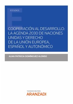 Cooperación al desarrollo: la agenda 2030 de Naciones Unidad y derecho de la unión europea, español y autonómico (eBook, ePUB) - Domínguez Alonso, Alma Patricia