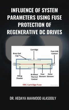 Influence of System Parameters Using Fuse Protection of Regenerative DC Drives (eBook, ePUB) - Hedaya Alasooly, Dr.