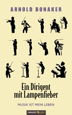 Ein Dirigent mit Lampenfieber (eBook, ePUB) - Bonaker, Arnold
