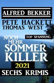 Noch mehr Sommer Killer 2021: Sechs Krimis Top Spannung (eBook, ePUB)