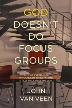 God Doesn't Do Focus Groups (eBook, ePUB) - Veen, John van