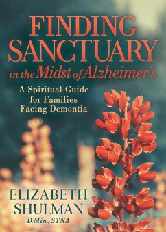 Finding Sanctuary in the Midst of Alzheimer's (eBook, ePUB) - Shulman, Elizabeth