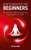 How To Meditate For Beginners (eBook, ePUB)