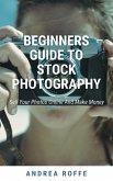 Beginners Guide To Stock Photography - Sell Your Photos Online And Make Money (eBook, ePUB)