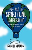 The Art of Spiritual Leadership: 40 Laws to Transform Your Life (and the World) (eBook, ePUB)