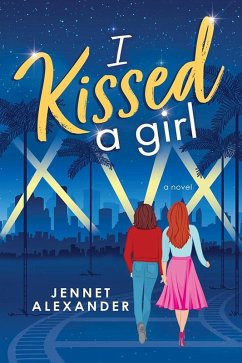 I Kissed a Girl (eBook, ePUB) - Alexander, Jennet