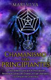 Chamanismo para principiantes: La guía definitiva para que los principiantes recorran el camino del chamán, el viaje chamánico y la elevación de consciencia (eBook, ePUB)