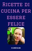 Ricette di cucina per essere felice (eBook, ePUB)