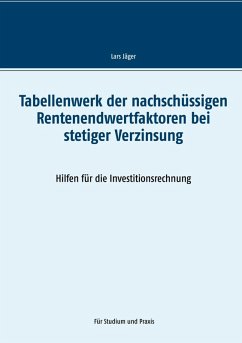 Tabellenwerk der nachschüssigen Rentenendwertfaktoren bei stetiger Verzinsung (eBook, PDF)