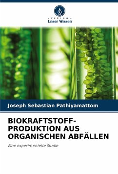 BIOKRAFTSTOFF- PRODUKTION AUS ORGANISCHEN ABFÄLLEN - Pathiyamattom, Joseph Sebastian;Verea, Laura;Eapen, Delfeena