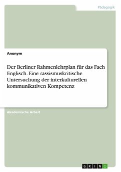 Der Berliner Rahmenlehrplan für das Fach Englisch. Eine rassismuskritische Untersuchung der interkulturellen kommunikativen Kompetenz