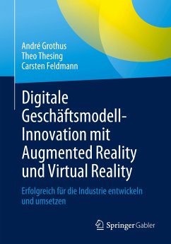 Digitale Geschäftsmodell-Innovation mit Augmented Reality und Virtual Reality - Grothus, André;Thesing, Theo;Feldmann, Carsten
