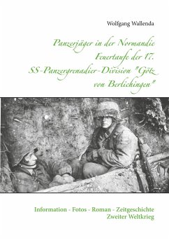 Panzerjäger in der Normandie Feuertaufe der 17. SS-Panzergrenadier-Division &quote;Götz von Berlichingen&quote;