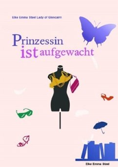 Prinzessin ist aufgewacht - Schiel, Elke Emma