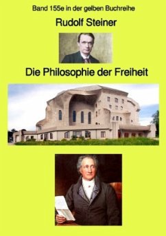 Die Philosophie der Freiheit - Band 155e in der gelben Buchreihe bei Jürgen Ruszkowski - Steiner, Rudolf