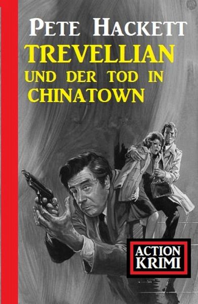 Trevellian und der Tod in Chinatown: Action Krimi (eBook, ePUB) Trevellian und der Tod in Chinatown: Action Krimi (eBook, ePUB)