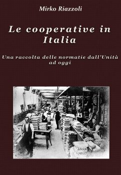 Le cooperative in Italia Una raccolta delle normative dall'Unità ad oggi (eBook, ePUB) - Riazzoli, Mirko