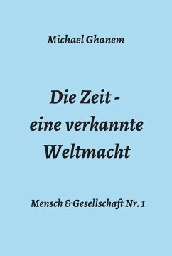 Die Zeit - eine verkannte Weltmacht (eBook, ePUB) - Ghanem, Michael