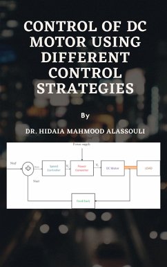 Control of DC Motor Using Different Control Strategies (eBook, ePUB) - Hidaia Mahmood Alassouli, Dr.