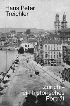 Zürich - ein historisches Porträt - Treichler, Hans Peter