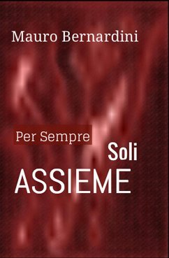 Per Sempre Soli Assieme (eBook, ePUB) - Bernardini, Mauro