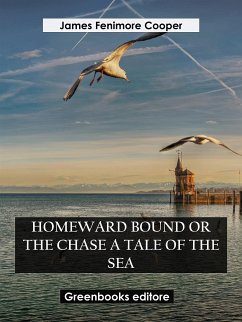 Cover Homeward Bound Or The Chase A Tale of the Sea (eBook, ePUB)