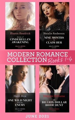 Modern Romance June 2021 Books 1-4: Secrets of Cinderella's Awakening / Nine Months to Claim Her / One Wild Night with Her Enemy / The Billion-Dollar Bride Hunt (eBook, ePUB) - Kendrick, Sharon; Anderson, Natalie; Rice, Heidi; Milburne, Melanie