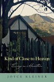 Kind of Close to Heaven (eBook, ePUB)