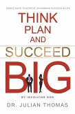 Think, Plan, and Succeed B.I.G. (By Involving God): Simple Ways to Achieve Uncommon Success in Life (eBook, ePUB)
