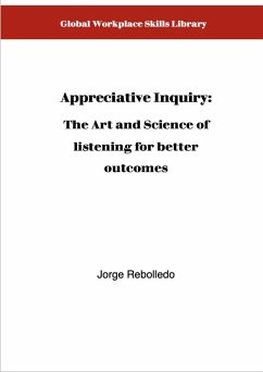 Appreciative Inquiry: Asking questions for better outcomes (eBook, ePUB) - Rebolledo, Jorge