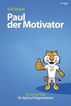 Paul der Motivator (eBook, ePUB) - Schmidt, Dirk; Jost, Tim