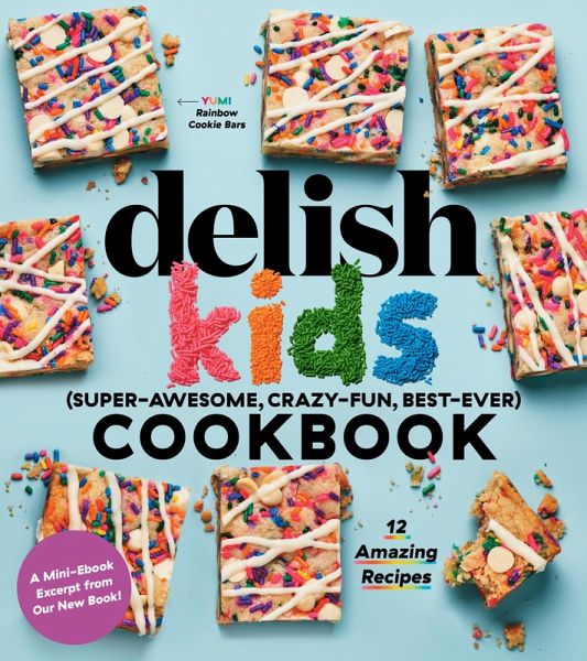 Delish Kids (Super-Awesome, Crazy-Fun, Best-Ever) Cookbook 12-Recipe Sampler (eBook, ePUB)