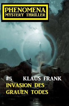 Invasion des grauen Todes: Phenomena 5 (eBook, ePUB) - Frank, Klaus