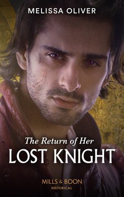 The Return Of Her Lost Knight (Mills & Boon Historical) (Notorious Knights, Book 3) (eBook, ePUB) - Oliver, Melissa