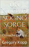 Un Nuovo Sogno Sorge (Cronache Di Kopp, #7) (eBook, ePUB) Un Nuovo Sogno Sorge (Cronache Di Kopp, #7) (eBook, ePUB)
