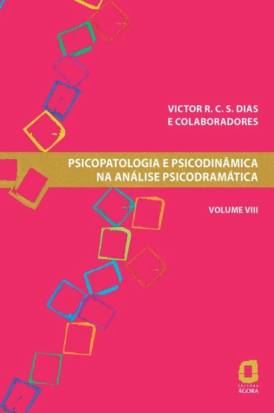 Psicopatologia e psicodinâmica na análise psicodramática - Volume VIII (eBook, ePUB) Psicopatologia e psicodinâmica na análise psicodramática - Volume VIII (eBook, ePUB)
