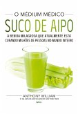 O Médium Médico: Suco de Aipo (eBook, ePUB) O Médium Médico: Suco de Aipo (eBook, ePUB)