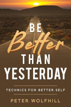 Be Better than Yesterday (eBook, ePUB) - Wolfhill, Peter