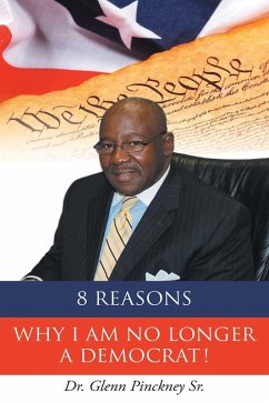 8 Reasons Why I am No Longer A Democrat! (eBook, ePUB) - Pinckney Sr, Glenn