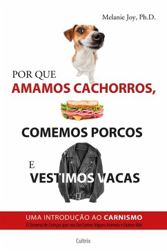 Por que amamos cachorros, comemos porcos e vestimos vacas (eBook, ePUB) - Joy, Melanie