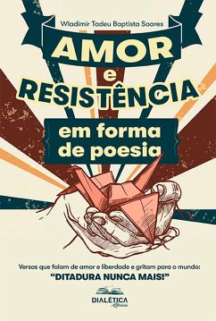 Amor e Resistência em forma de poesia (eBook, ePUB) - Soares, Wladimir Tadeu Baptista