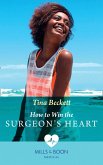 How To Win The Surgeon's Heart (The Island Clinic, Book 1) (Mills & Boon Medical) (eBook, ePUB)