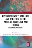 Historiography, Ideology and Politics in the Ancient Near East and Israel (eBook, ePUB)